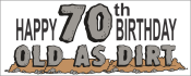 OLD AS DIRT HAPPY 70TH BIRTHDAY FULL COLOR DIGITAL BANNER