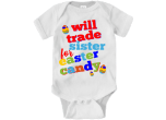 Will trade sister for Easter candy 100% cotton bodysuit.  Available in 4 sizes