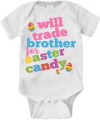 Will trade brother for Easter candy 100% cotton bodysuit.  Available in 4 sizes